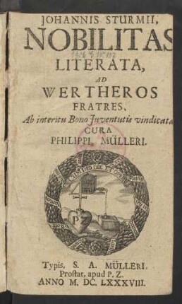 Johannis Sturmii, Nobilitas Literata : Ad Wertheros Fratres, Ab interitu Bono Iuventutis vindicata