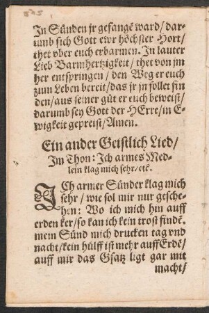 Ein ander Geistlich Lied/|| Jm Thon: Jch armes Med=||lein klag mich sehr/ [et]c. ||