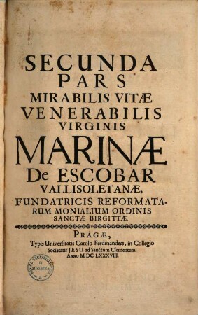 Vita venerabilis virginis Marinae de Escobar Vallis oletanae : fundatricis reformatarum monialium ordinis sanctae Birgittae, 2.