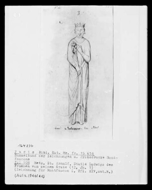 Les monuments de la monarchie française. Sammelband der Zeichnungen und Probedrucke Montfaucons — Metz, Saint Arnulf, Statue Ludwigs des Frommen von seinem Grabe, Folio fol. 108