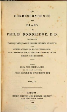 The Correspondence and Diary of Philip Doddridge : illustrative of Various Particulars in his Life Hitherto Unknown with Notices of many of his Contemporaries ..., 3