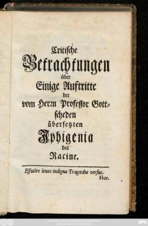Critische Betrachtungen über Einige Auftritte der vom Herrn Professor Gottscheden übersetzten Iphigenia des Racine