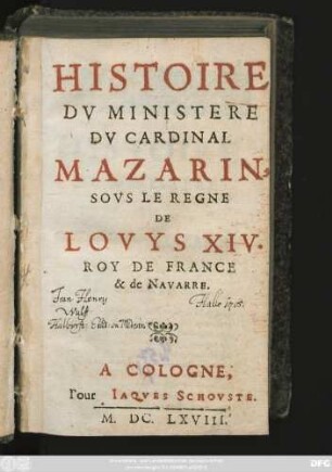 Histoire Du Ministere Du Cardinal Mazarin, Sous Le Regne De Louys XIV. Roy De France & de Navarre