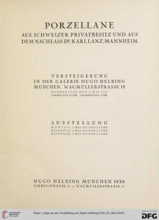 Porzellane aus Schweizer Privatbesitz und aus dem Nachlass Dr. Karl Lanz, Mannheim : Versteigerung in der Galerie Helbing, München, 8. Mai; Ausstellung 5. - 7. Mai 1930