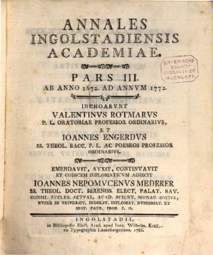 Annales Ingolstadiensis Academiae, Pars III. Ab Anno 1672. Ad Annum 1772.