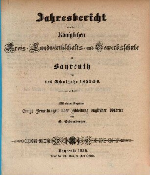 Jahresbericht von der Königlichen Kreis-Landwirthschafts- und Gewerbsschule zu Bayreuth für das Schuljahr .... 1855/56