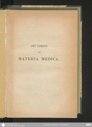 Grundriss der Materia medica für praktische Ärzte und Studirende : mit besonderer Rücksichtnahme auf die Pharmacopoea Germanica