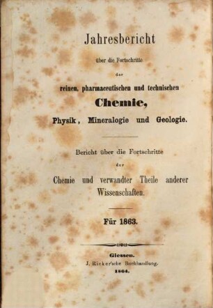 Jahresbericht über die Fortschritte der Chemie und verwandter Teile anderer Wissenschaften, 1863
