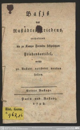 Basis des Rastädter Friedens : enthaltend die zu Kampo Formido festgesetzten Friedensartikel, welche zu Rastadt ratificirt werden sollen