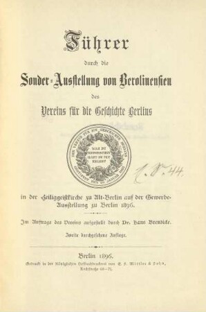 Führer durch die Sonder-Ausstellung von Berolinensien des Vereins für die Geschichte Berlins : in der Heiliggeistkirche zu Alt-Berlin auf der Gewerbe-Ausstellung zu Berlin 1896