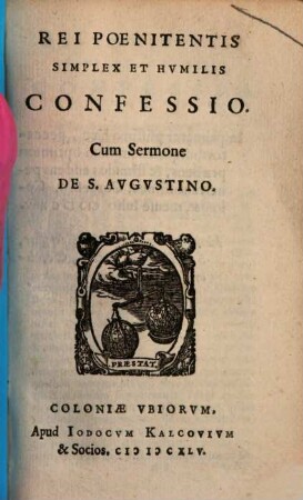 Rei Poenitentis Simplex Et Humilis Confessio : Cum Sermone De S. Augustino