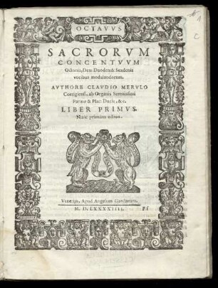 Claudio Merulo: Sacorum concentuum Octonis, denis ... sexdenis vocibus ... Liber primus ... Octavus
