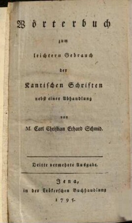 Woerterbuch zum leichtern Gebrauch der Kantischen Schriften : nebst einer Abhandlung