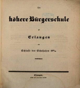 Die höhere Bürgerschule zu Erlangen am Schluse des Schuljahres 1832/33