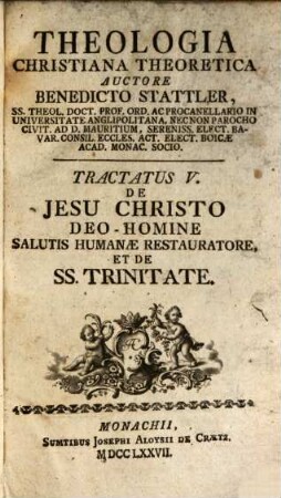 Theologiae Christianae Theoreticae. 5, De Jesu Christo Deo-Homine Salutis Humanae Restauratore, Et De SS. Trinitate