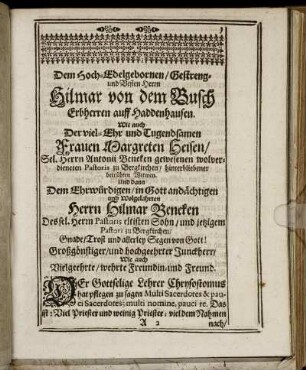Dem ... Herrn Hilmar von dem Busch ... Wie auch Der ... Frauen Margreten Heisen, Sel. Herrn Antonii Beneken ... Witwen ... Dem ... Herrn Hilmar Beneken Des sel. Herrn Pastoris eltisten Sohn ...