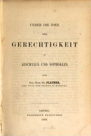 Über die Idee der Gerechtigkeit in Aeschylus und Sophokles