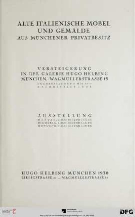 Alte italienische Möbel und Gemälde aus Münchener Privatbesitz : Versteigerung in der Galerie Hugo Helbing, München: Donnerstag, den 8. Mai 1930