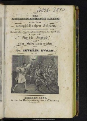 Der dreißigjährige Krieg nebst dem westphälischen Frieden : nach Schiller, Galetti und anderen Geschichtsschreibern dargestellt für die Jugend und zum Selbstunterrichte
