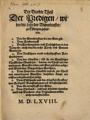 Drey vnd dreissig Predigen Von den fürnemsten Spaltungen in der Christlichen Religion so sich zwischen den Bäpstischen, Lutherischen, Zwinglischen, Schwenckfeldern vnd Widerteuffern halten