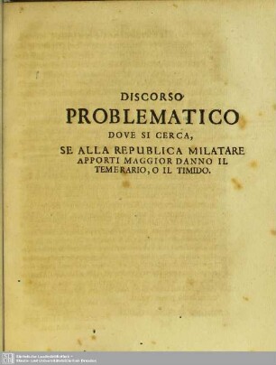 Discorso Problematico, Dove Si Cerca, Se Alla Republica Milatare Apporti Maggior Danno Il Temerario, O Il Timido
