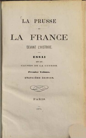 La Prusse et la France devant l'histoire : essai sur les causes de la guerre, 1