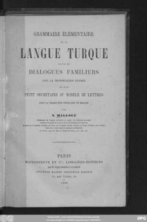 Grammaire élémentaire de la langue turque suivie de dialogues familiers avec la prononciation figurée et d'un petit secrétaire ou modèle de lettres avec la traduction française en regard