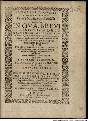 Ultima positionum iuridicarum compages ultimi libri, secundae Pandectarum partis ... : ... eam ... aßidente ... Leopoldo Hakelmanno I.U.D. ... M. Andreas Ursinus ex Anhaltensi Sanderslebiensis