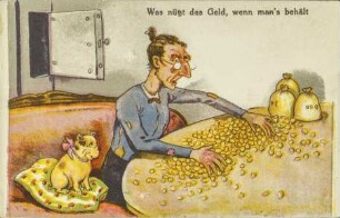 Was nützt das Geld, wenn man's behält