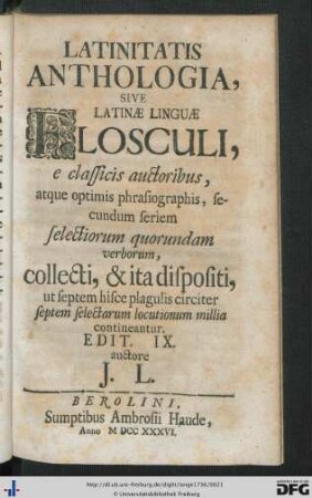 Latinitatis Anthologia, Sive Latinae Linguae Flosculi, e classicis auctoribus ...