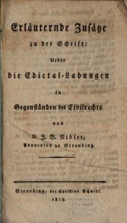 Erläuternde Zusätze zu der Schrift: Über die Edictal-Ladungen in Gegenständen des Civilrechts