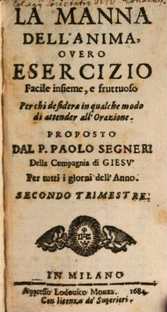 La Manna Dell'Anima : Overo Esercizio Facile insieme, e fruttuoso Per chi desidera in qualche modo di attendere all'Orazione, 2
