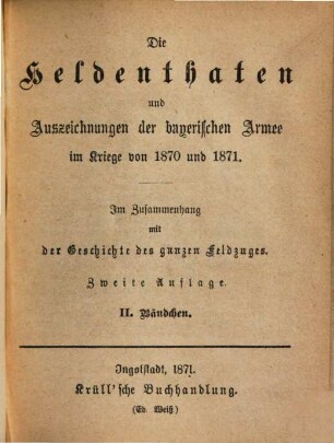 Die Heldenthaten und Auszeichnungen der bayerischen Armee im Kriege von 1870 und 1871 : im Zusammenhang mit der Geschichte des ganzen Feldzuges. 2