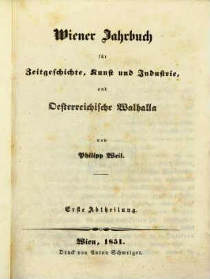 Wiener Jahrbuch für Zeitgeschichte, Kunst und Industrie, und österreichische Walhalla, 1. 1851