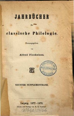 Neue Jahrbücher für Philologie und Pädagogik. Abt. 1, Jahrbücher für classische Philologie. Supplementband, 9. 1877/78
