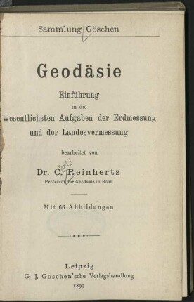 Geodäsie : Einführung in die wesentlichsten Aufgaben d. Erdmessung u. d. Landesvermessung