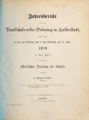 Jahresbericht über die Realschule Erster Ordnung in Halberstadt : durch welchen zu der ... öffentlichen Prüfung der Schüler einladet ..., 1877/78