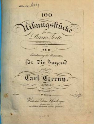 100 Uebungsstücke für das Piano-Forte : mit Bezeichnung des Fingersatzes ; zur Erleichterung des Unterrichts, für die Jugend geschrieben ; 139tes Werk, 1. No. 5001