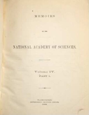 Memoirs of the National Academy of Sciences. 4. 1888/89, Part 1