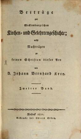 Beiträge zur Mecklenburgischen Kirchen- und Gelehrtengeschichte : nebst Nachträgen zu seinen Schriften dieser Art. 2