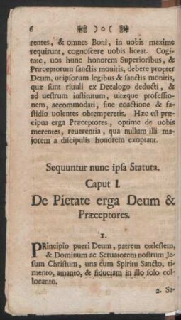 Sequuntur nunc ipsa Statuta. Caput I. De Pietate erga Deum & Praeceptores = Nun folgen die Schul-Gesetze. Caput I. Wie sich die Knaben in der Schule gegen GOtt und ihre Praeceptores verhalten sollen