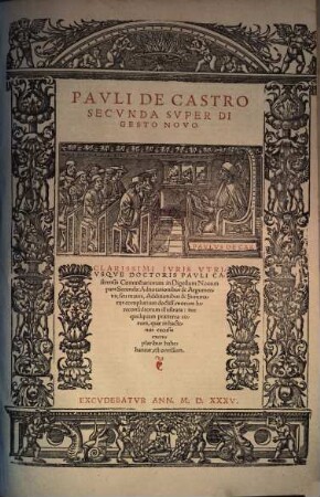 Pavli De Castro ... Svper Digesto Novo : Clarissimi Ivris Vtrivsqve Doctoris Pavli Castrensis Commentariorum in Digestum Nouum pars ... : Adnotationibus & Argumentis, seu mauis, Additionibus & Summariis compluriu[m] doctissimorum Iureconsultorum illustrata, ..., 2