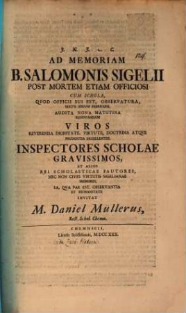 Ad memoriam B. Salomonis Sigelii ... sexto Iduum Februarii ... renovandam viros reverenda dignitate, virtute, doctrina atque prudentia excellentes, Inspectores Scholae ... invitat M. Daniel Müllerus : [Inest vita Z. Platneri]