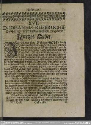 XVII. D. Johannis Rusbrochii, Des Göttlichen Lehrers und vortrefflichen Beschauers, Kurtzes Gebet