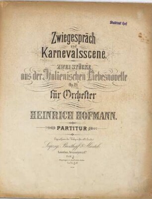 Zwiegespräch und Karnevalsscene : zwei Stücke aus der Italienischen Liebesnovelle op. 19 : für Orchester