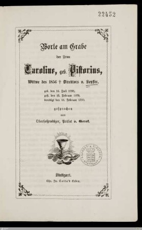 Worte am Grabe der Frau Caroline, geb. Pistorius, Wittwe des 1856 † Direktors v. Seyffer : geb. den 16. Juli 1793, gest. den 15. Februar 1870, beerdigt den 18. Februar 1870