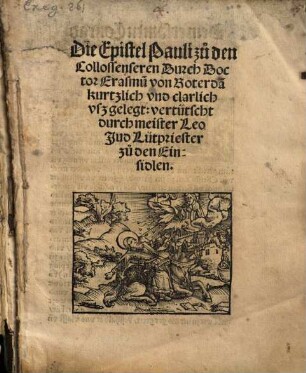 Paraphrases zu tütsch Die Epistlen sancti Pauli : I Zu den Ephesiern. I Zu den Philippensern. I Zun Collossenseren. II Zu den Thessalonicenseren. II Zum Timotheo. I Zum Titto. I Zum Philemon, [3]. Die Episteln Pauli zu de[n] Collosserseren