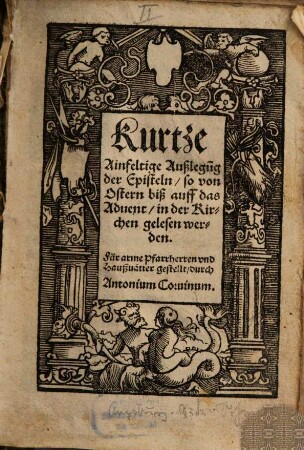 Kurrtze Außlegung der Episteln, so auf die Sontag durch das gantz Jar in der kirchen gelesen werden