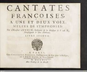 Cantates Françoises, A Une Et Deux Voix : Mélées De Symphonies; Livre Second