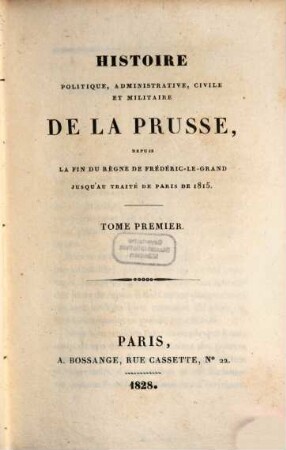Histoire politique, administrative, civile et militaire de la Prusse : depuis la fin du règne de Frédéric-Le-Grand jusqu'au traité de Paris de 1815. 1